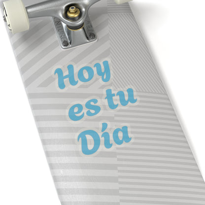 Sticker “Hoy es tu Día”